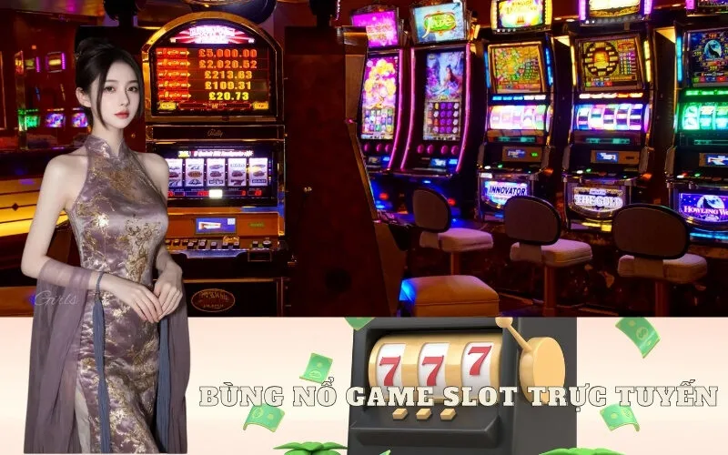 Bùng nổ Game Slot Trực tuyến