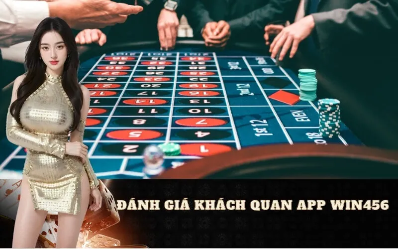 Đánh Giá Khách Quan App Win456
