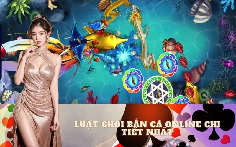 Luật Chơi Bắn Cá Online Chi Tiết Nhất
