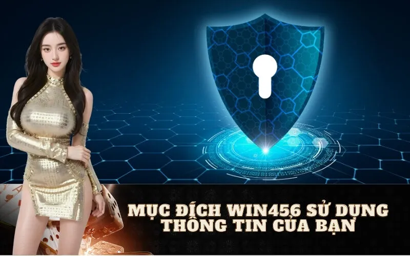 Mục Đích Win456 Sử Dụng Thông Tin Của Bạn