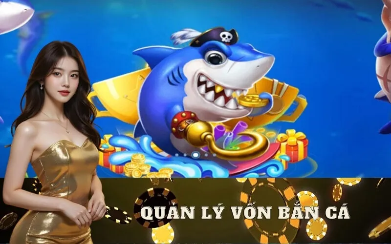 Bí quyết quản lý vốn bắn cá online thông minh và an toàn